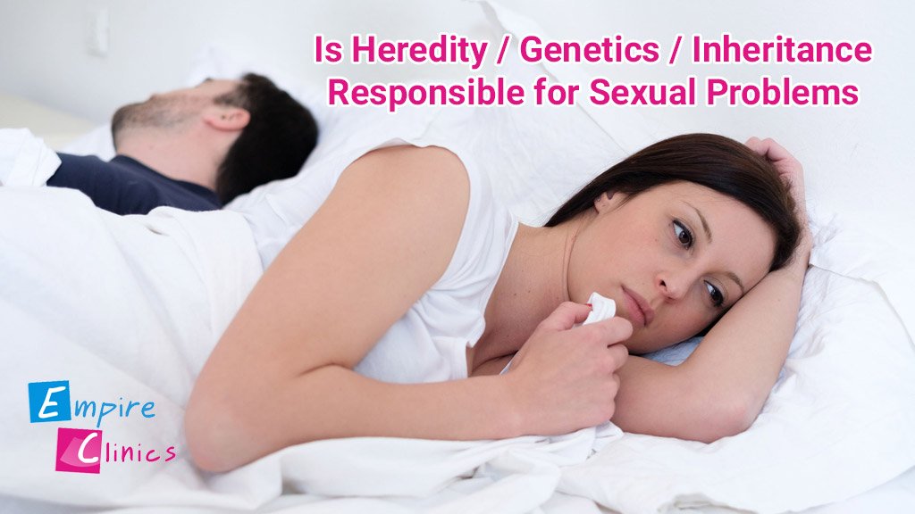 is-heredity-genetics-inheritance-responsible-for-sexual-problems