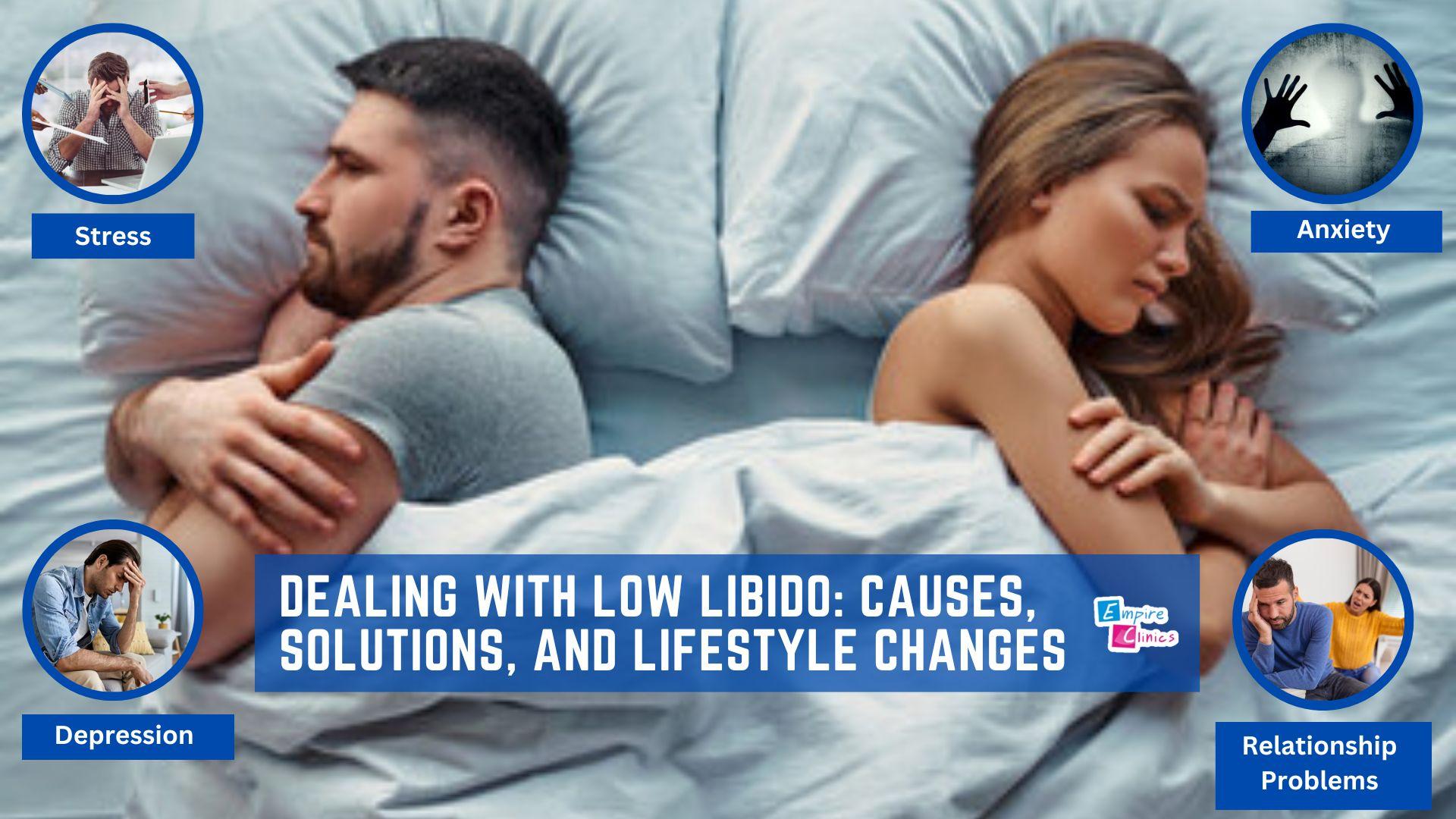 Dealing with Low Libido: Causes, Solutions, and Lifestyle Changes