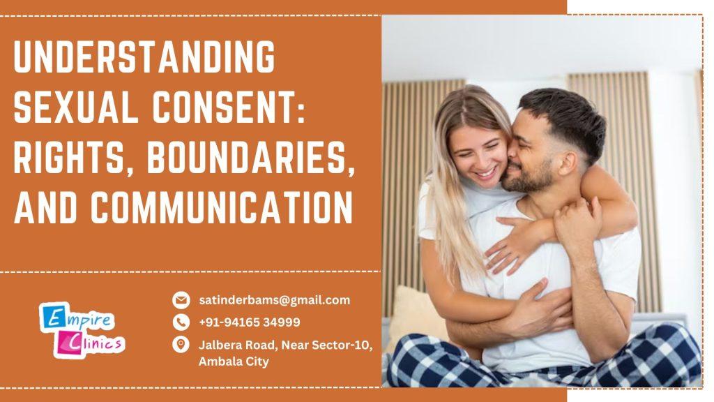 Understanding Sexual Consent Rights Boundaries And Communication 