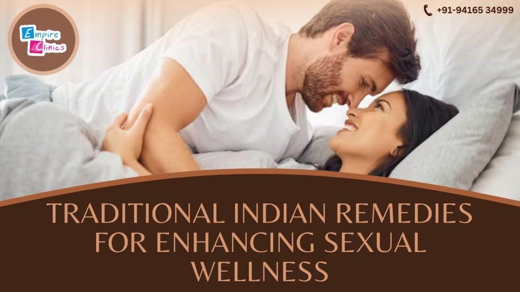 Traditional Indian Remedies For Enhancing Sexual Wellness 6058