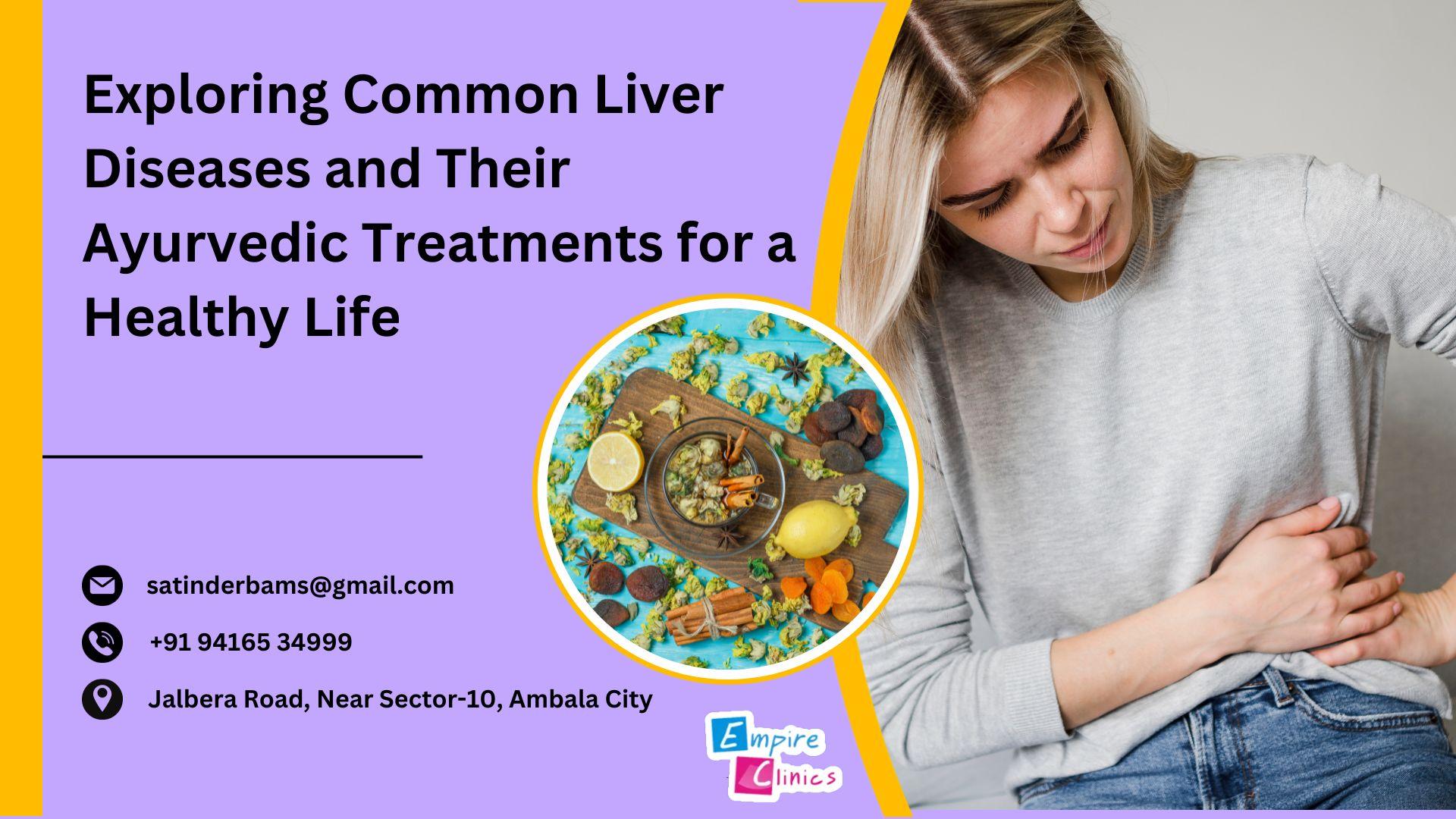 exploring-common-liver-diseases-and-their-ayurvedic-treatments-for-a-healthy-life