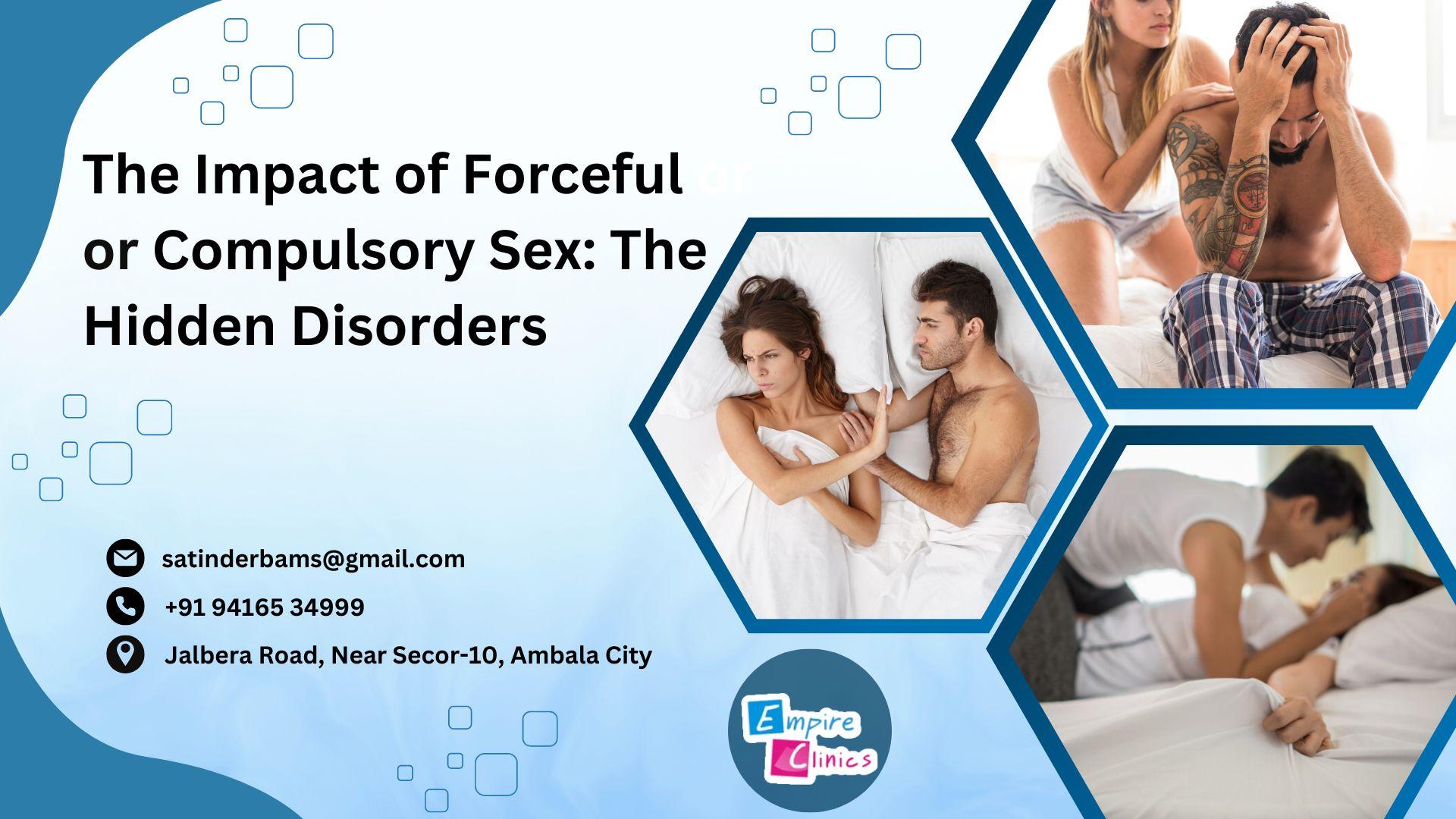 The Impact of Forceful or Compulsory Sex: The Hidden Disorders