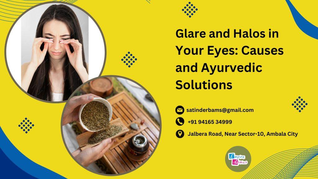 Glare and Halos in Your Eyes Causes and Ayurvedic Solutions