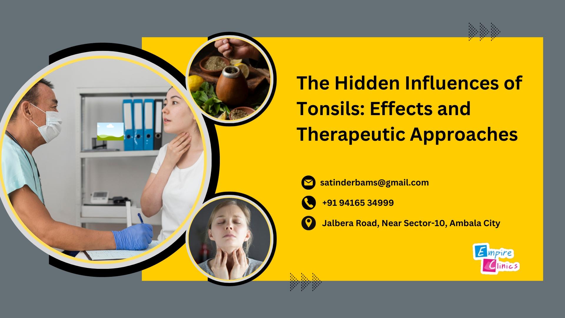 The Hidden Influences of Tonsils: Effects and Therapeutic Approaches